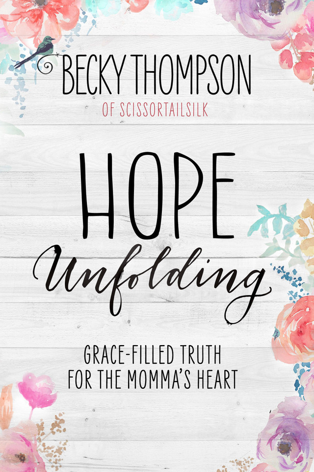 Hope Unfolding: Grace-Filled Truth for the Momma's Heart book cover by Becky Thompson