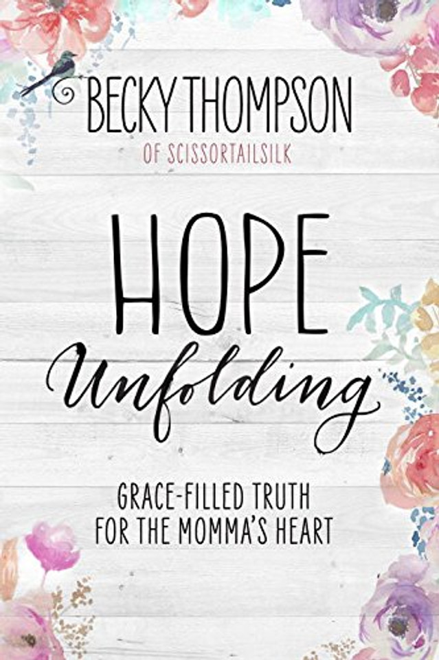 Hope Unfolding: Grace-Filled Truth for the Momma's Heart Cover Hope Unfolding: Grace-Filled Truth for the Momma's Heart Cover