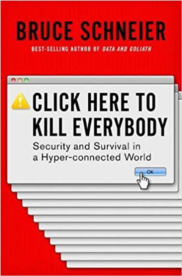 Click Here to Kill Everybody: Security and Survival in a Hyper-Connected World Cover