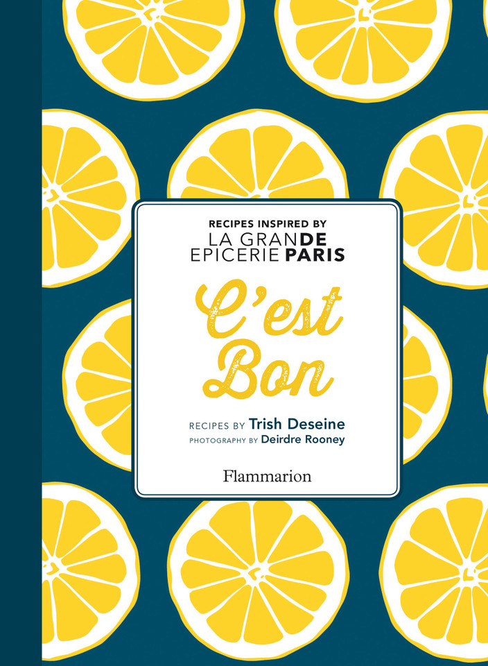 C'est Bon: Recipes Inspired by La Grand Epicerie de Paris book cover by Trish Deseine
