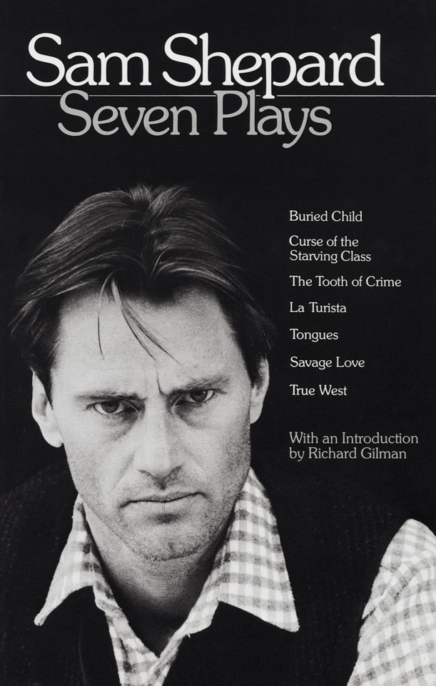 Sam Shepard: Seven Plays: Buried Child, Curse of the Starving Class, The Tooth of Crime, La Turista, Tongues, Savage Love, True West book cover by Sam Shepard