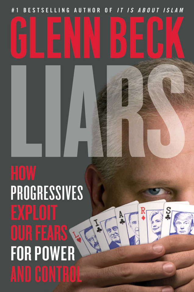 Liars: How Progressives Exploit Our Fears for Power and Control Cover Liars: How Progressives Exploit Our Fears for Power and Control Cover