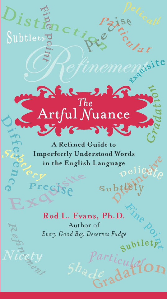 The Artful Nuance: A Refined Guide to Imperfectly Understood Words in the English Language book cover by Rod L. Evans Ph.D.