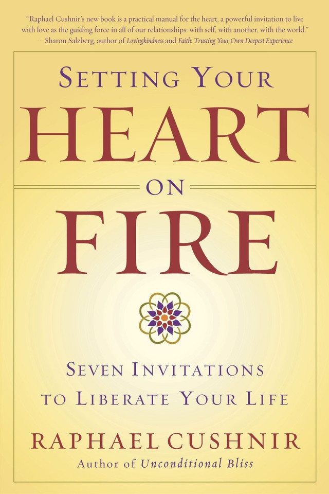 Setting Your Heart on Fire: Seven Invitations to Liberate Your Life book cover by Raphael Cushnir