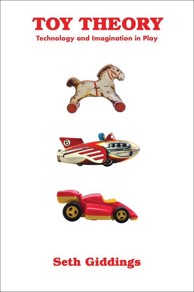 Toy Theory: Technology and Imagination in Play book cover by Seth Giddings