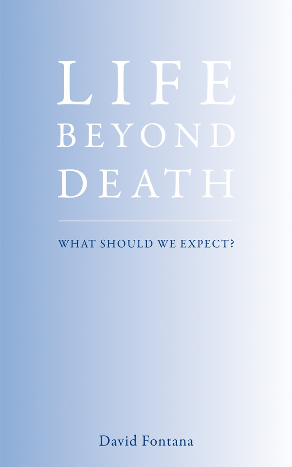 Life Beyond Death: What Should We Expect? book cover by David Fontana