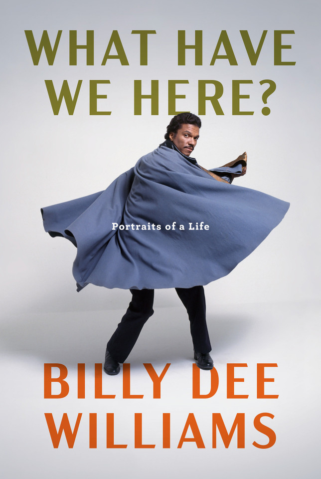 What Have We Here?: Portraits of a Life book cover by Billy Dee Williams