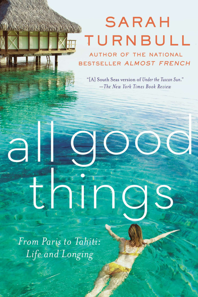 All Good Things: From Paris to Tahiti: Life and Longing book cover by Sarah Turnbull