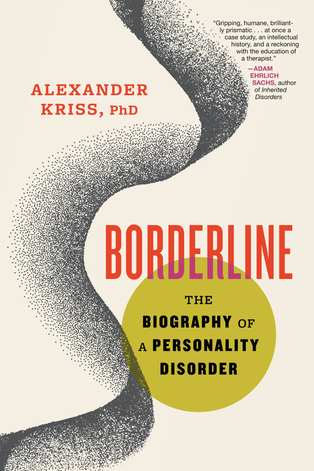 Borderline: The Biography of a Personality Disorder book cover by Alexander Kriss, PhD
