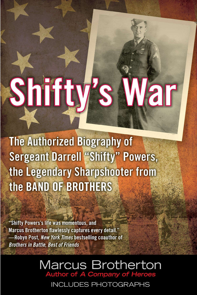 Shifty's War: The Authorized Biography of Sergeant Darrell "Shifty" Powers, the Legendary Sharpshooter from the Band of Brothers book cover by Marcus Brotherton
