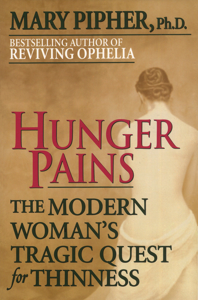Hunger Pains: The Modern Woman's Tragic Quest for Thinness book cover by Mary Pipher, PhD