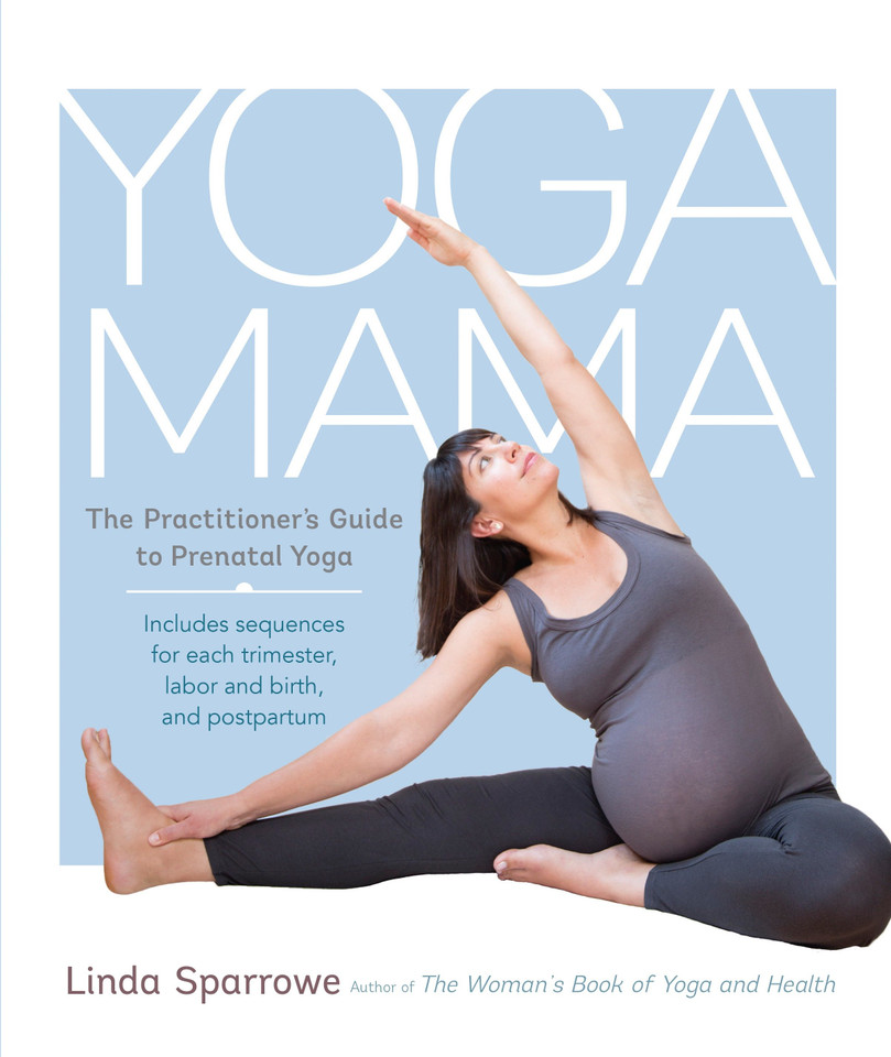 Yoga Mama: The Practitioner's Guide to Prenatal Yoga book cover by Linda Sparrowe