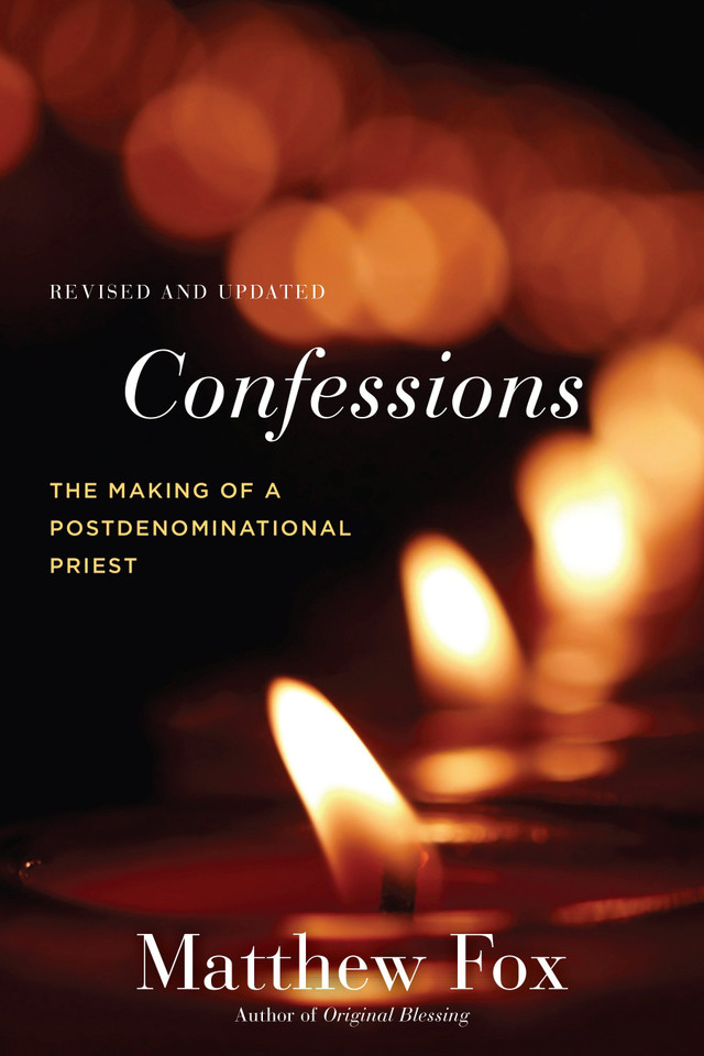 Confessions, Revised and Updated: The Making of a Postdenominational Priest book cover by Matthew Fox