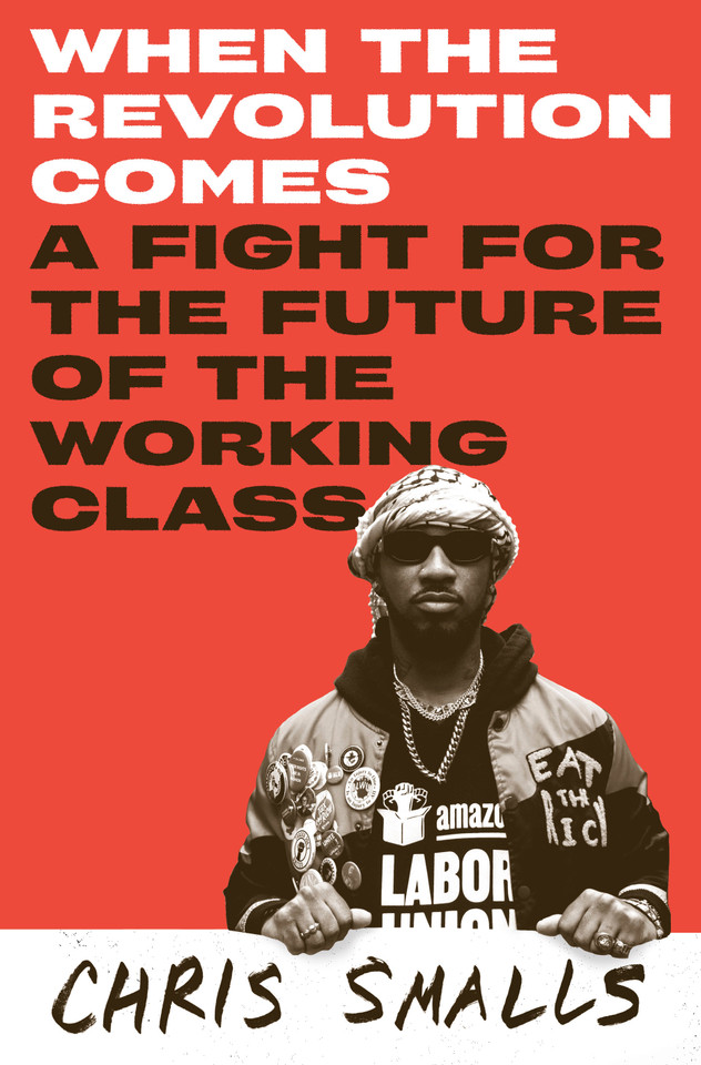 When the Revolution Comes: A Fight for the Future of the Working Class book cover by Chris Smalls