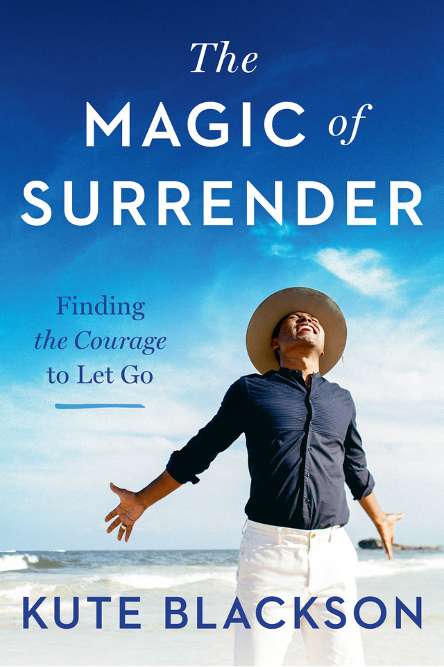 The Magic of Surrender: Finding the Courage to Let Go book cover by Kute Blackson