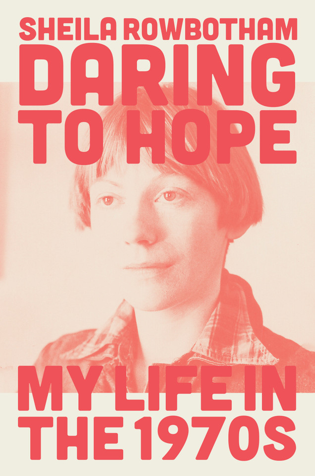 Daring to Hope: My Life in the 1970s book cover by Sheila Rowbotham