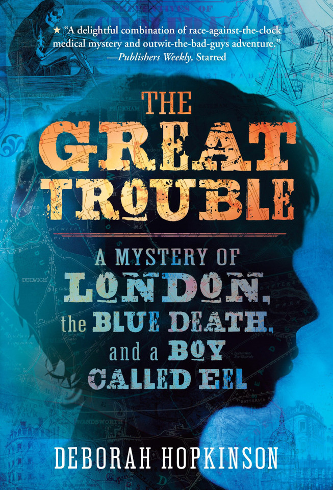 The Great Trouble: A Mystery of London, the Blue Death, and a Boy Called Eel book cover by Deborah Hopkinson