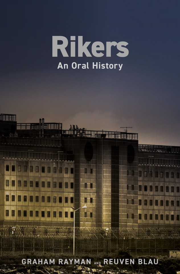 Rikers: An Oral History book cover by Graham Rayman, Reuven Blau