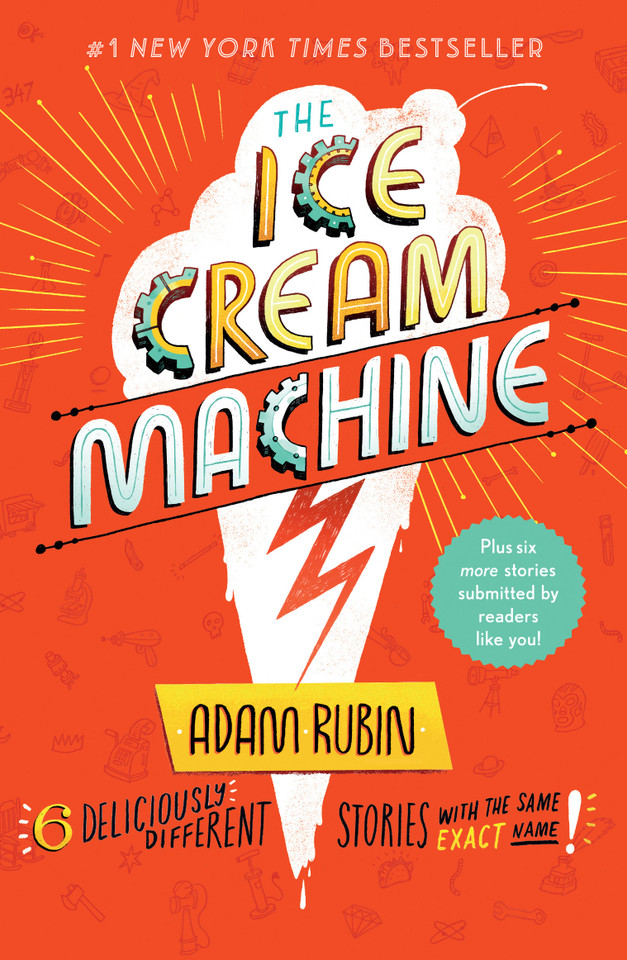 The Ice Cream Machine: 6 Deliciously Different Stories with the Same Exact Name! book cover by Adam Rubin