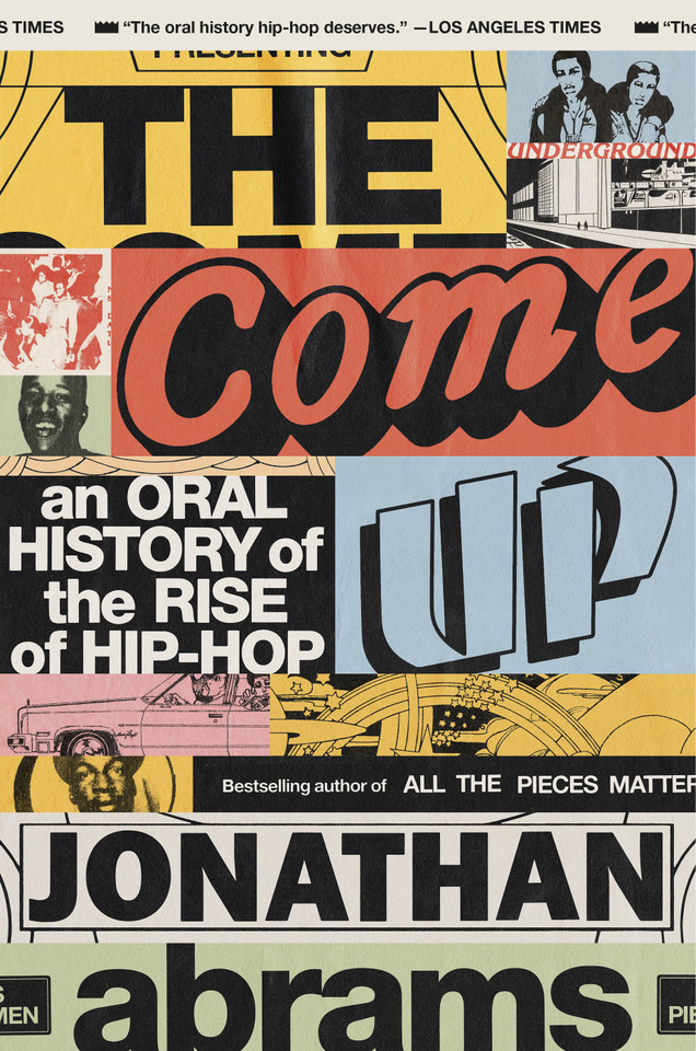 The Come Up: An Oral History of the Rise of Hip-Hop book cover by Jonathan Abrams