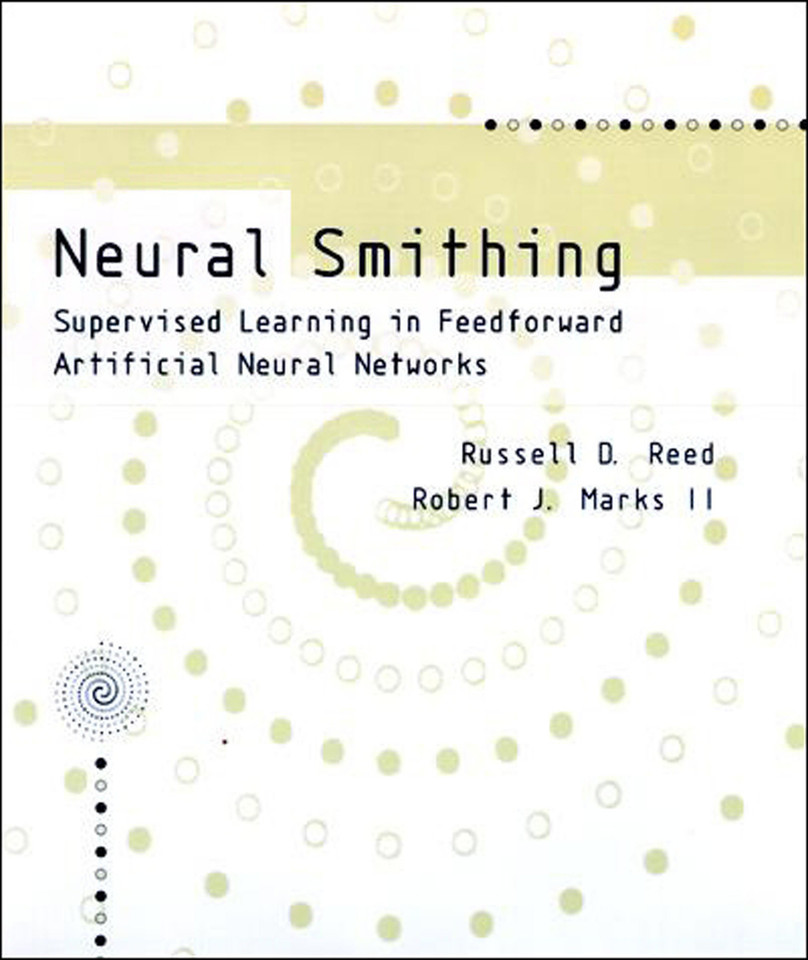 Neural Smithing: Supervised Learning in Feedforward Artificial Neural Networks book cover by Russell Reed, Robert J Marks, II