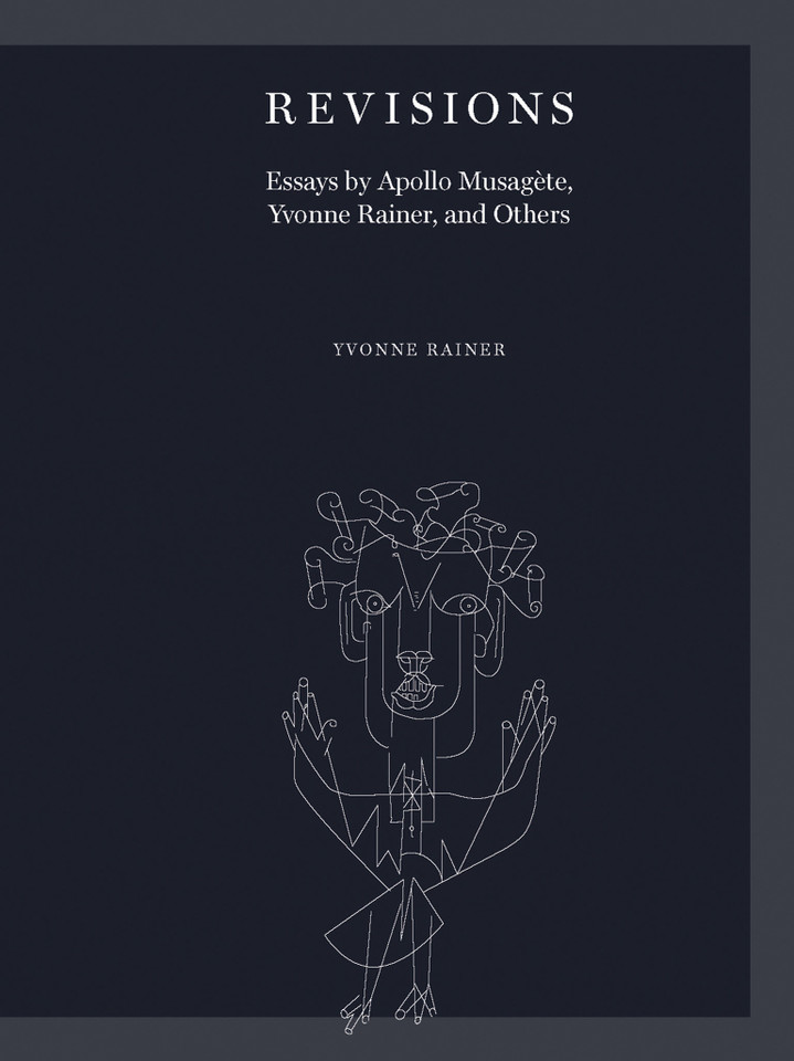 Revisions: Essays by Apollo Musagète, Yvonne Rainer, and Others book cover by Yvonne Rainer