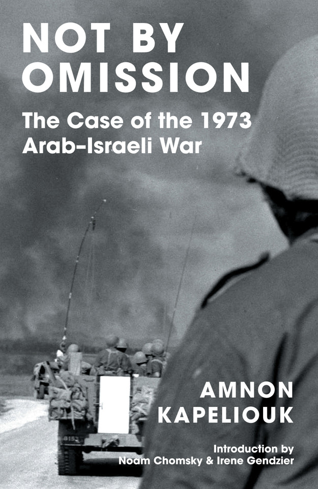 Not by Omission: The Case of the 1973 Arab-Israeli War book cover by Amnon Kapeliouk