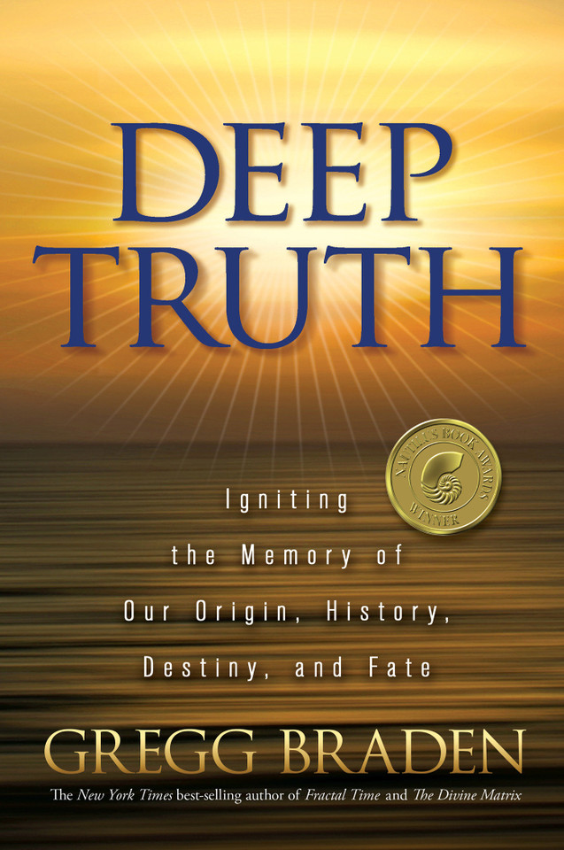 Deep Truth: Igniting the Memory of Our Origin, History, Destiny, and Fate book cover by Gregg Braden
