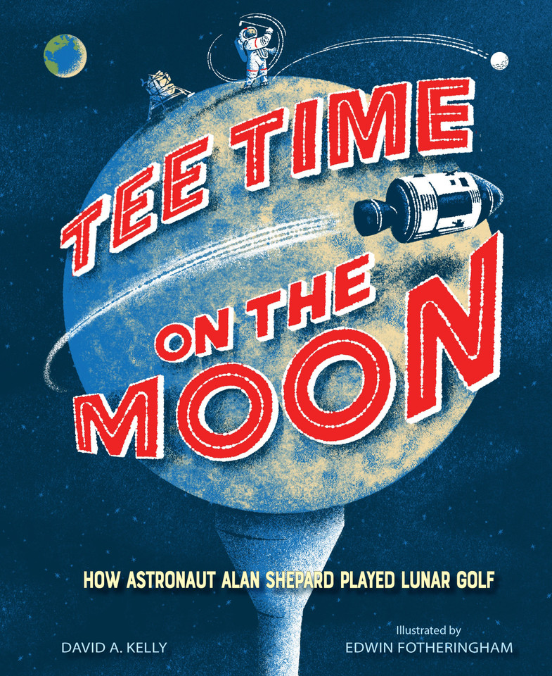 Tee Time on the Moon: How Astronaut Alan Shepard Played Lunar Golf book cover by David A. Kelly