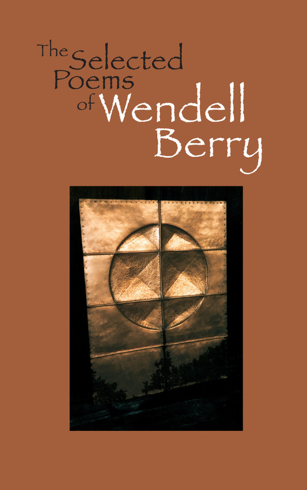 The Selected Poems of Wendell Berry book cover by Wendell Berry