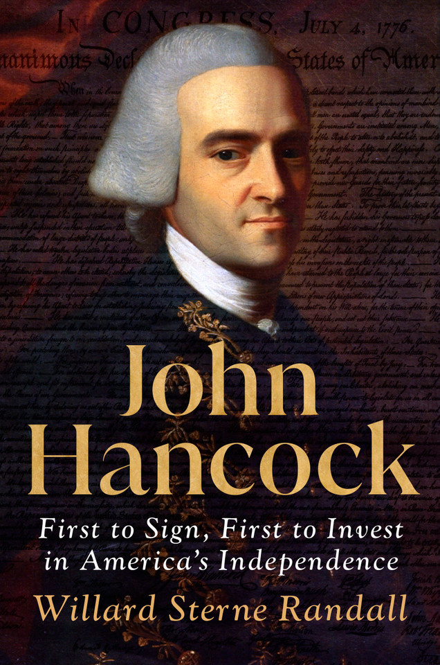 John Hancock: First to Sign, First to Invest in America's Independence book cover by Willard Sterne Randall