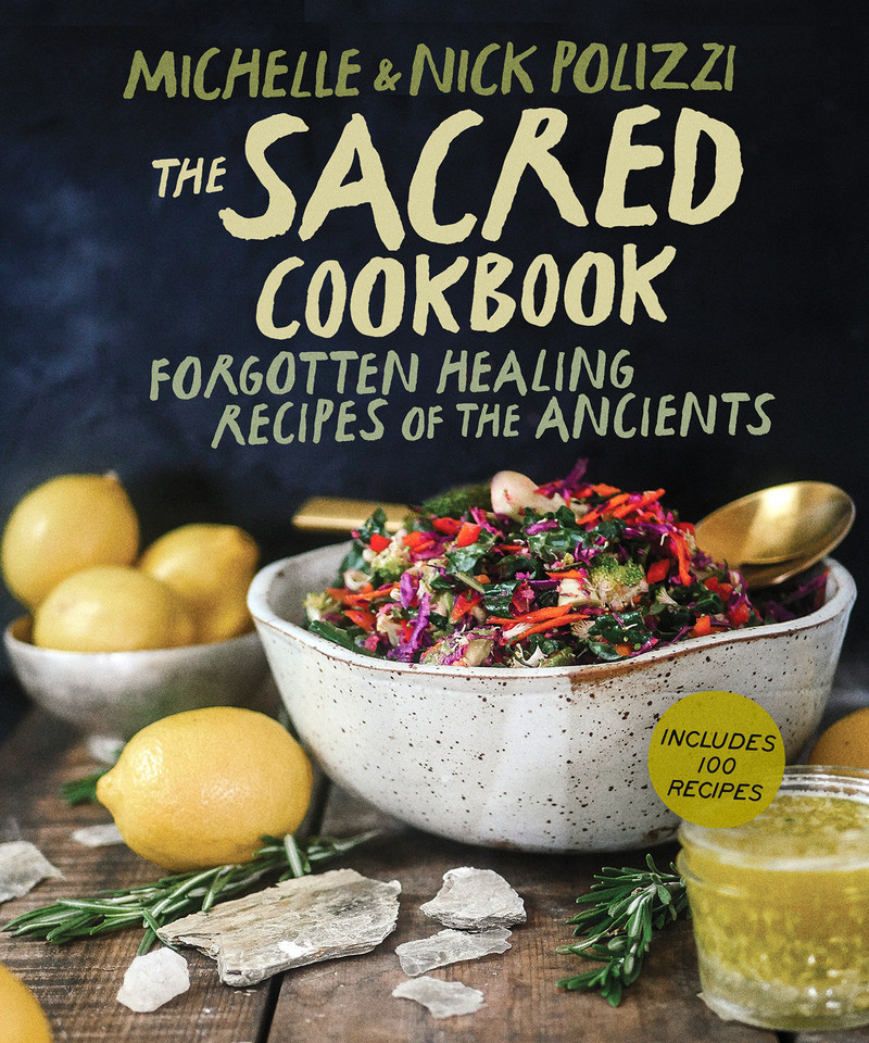 The Sacred Cookbook: Forgotten Healing Recipes of the Ancients book cover by Nick Polizzi, Michelle Polizzi