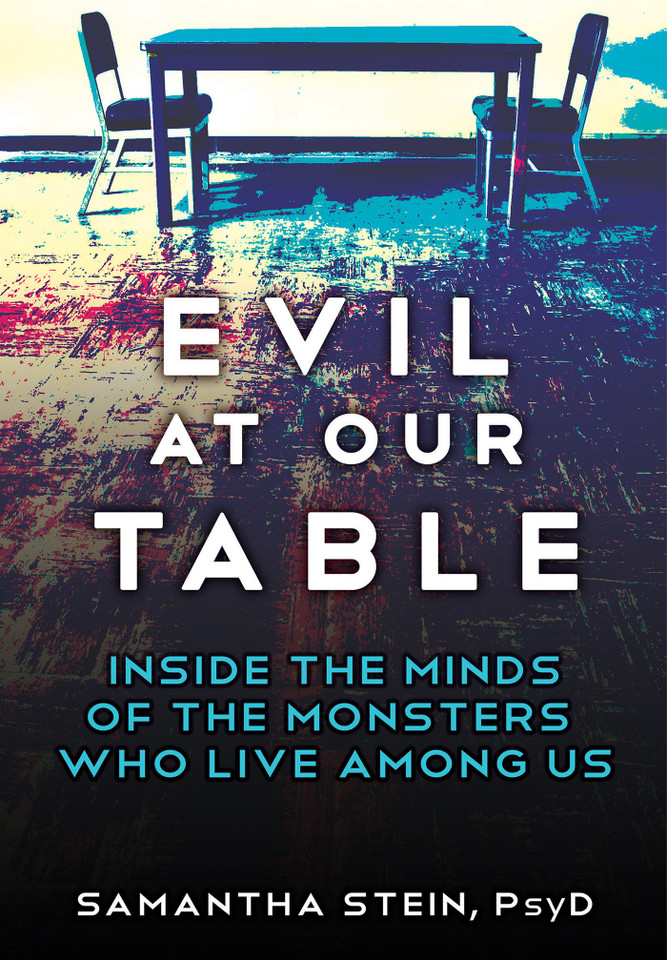 Evil at Our Table: Inside the Minds of the Monsters Who Live Among Us book cover by Samantha Stein