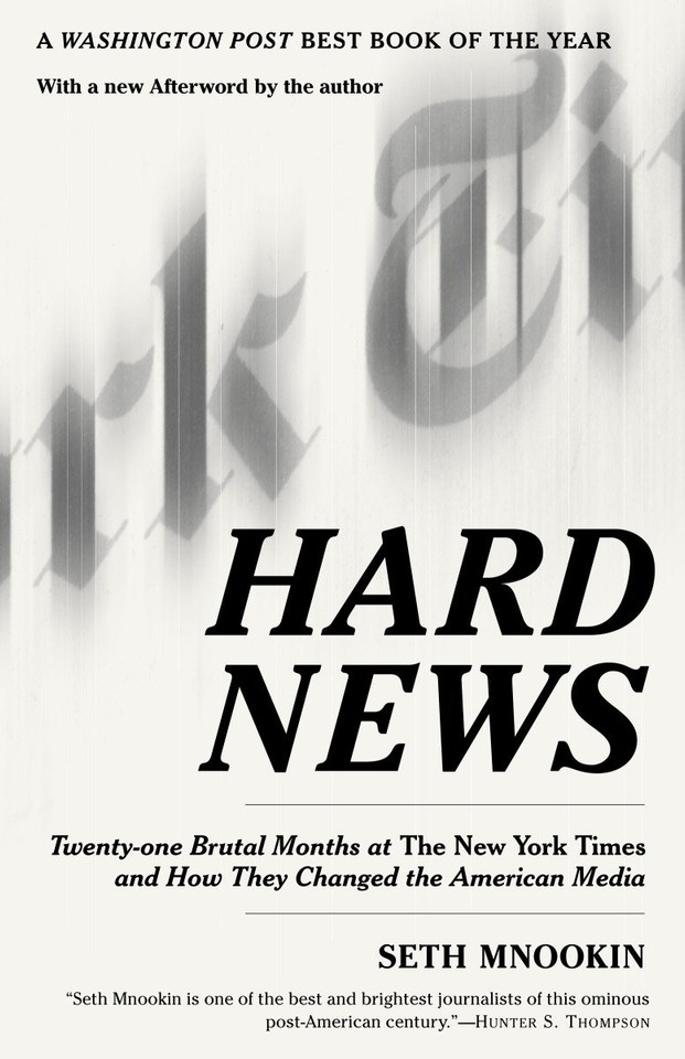 Hard News: Twenty-one Brutal Months at The New York Times and How They Changed the American Media book cover by Seth Mnookin