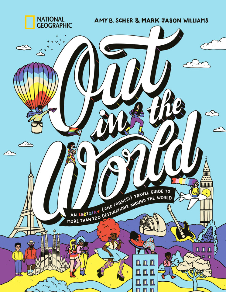 Out in the World: An LGBTQIA+ (and Friends!) Travel Guide to More Than 100 Destinations Around the World book cover by Amy B. Scher, Mark Jason Williams