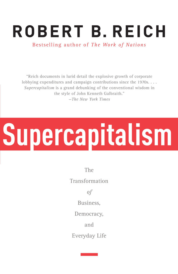 Supercapitalism: The Transformation of Business, Democracy, and Everyday Life book cover by Robert B. Reich