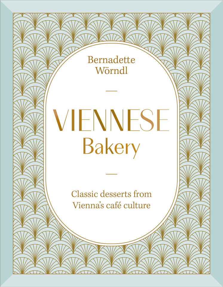 Viennese Bakery: Classic Desserts from Vienna's Café Culture book cover by Bernadette Wörndl
