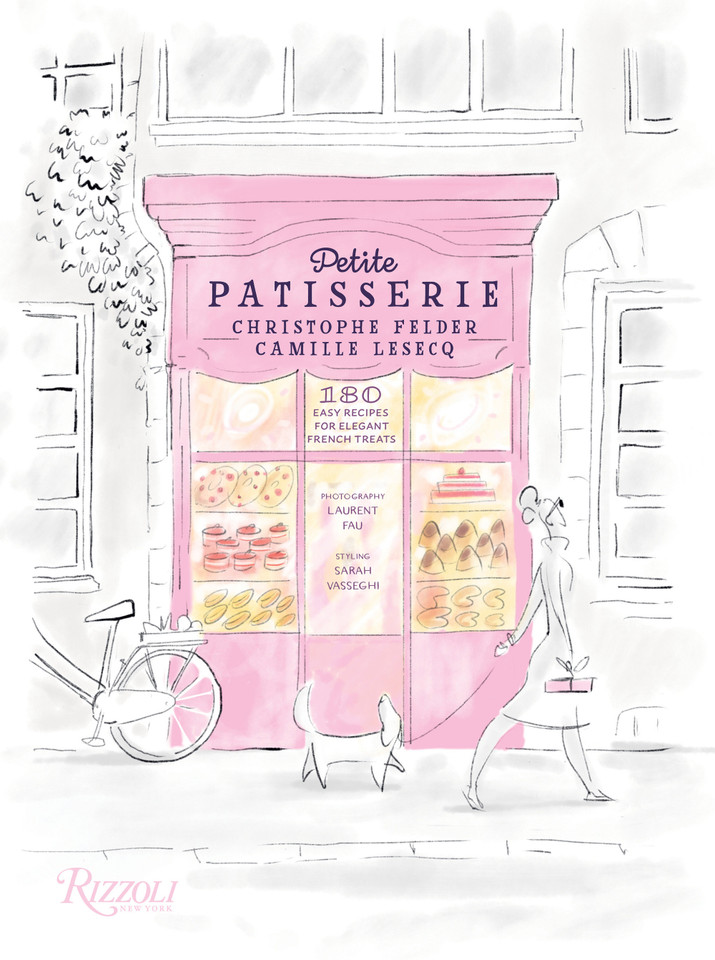 Petite Patisserie: 180 Easy Recipes for Elegant French Treats book cover by Christophe Felder, Camille Lesecq