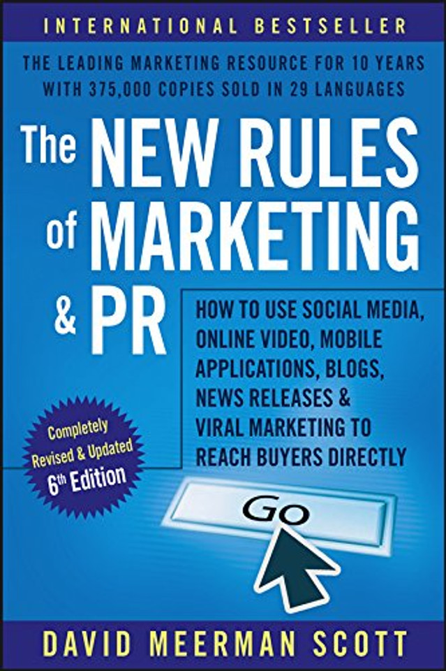 The New Rules of Marketing and PR: How to Use Social Media, Online Video, Mobile Applications, Blogs, Newsjacking, and Viral Marketing to Reach Buyers Directly (6th Ed.) Cover The New Rules of Marketing and PR: How to Use Social Media, Online Video, Mobile Applications, Blogs, Newsjacking, and Viral Marketing to Reach Buyers Directly (6th Ed.) Cover