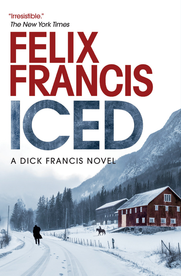 Iced: A Novel (A Dick Francis Novel) book cover by Felix Francis