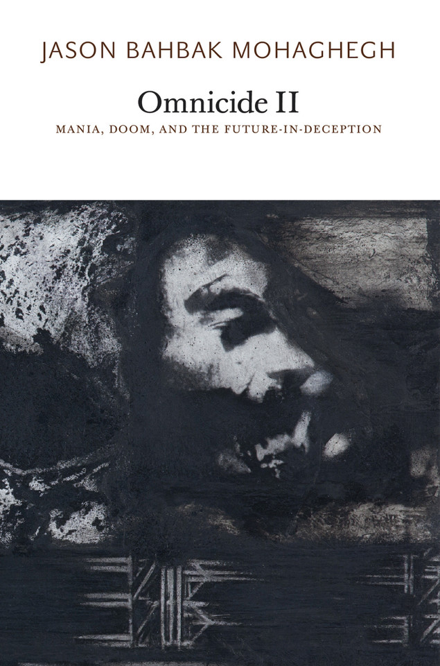 Omnicide II: Mania, Doom, and the Future-in-Deception book cover by Jason Bahbak Mohaghegh