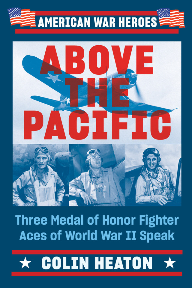 Above the Pacific: Three Medal of Honor Fighter Aces of World War II Speak (American War Heroes) book cover by Colin Heaton