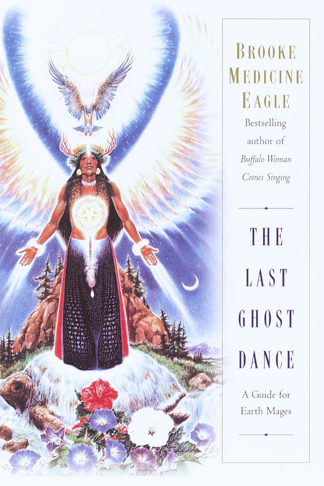 The Last Ghost Dance: A Guide for Earth Mages book cover by Brooke Medicine Eagle