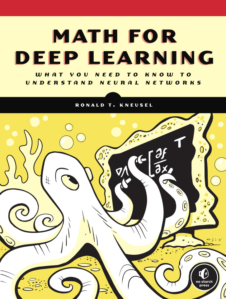 Math for Deep Learning: What You Need to Know to Understand Neural Networks book cover by Ronald T. Kneusel
