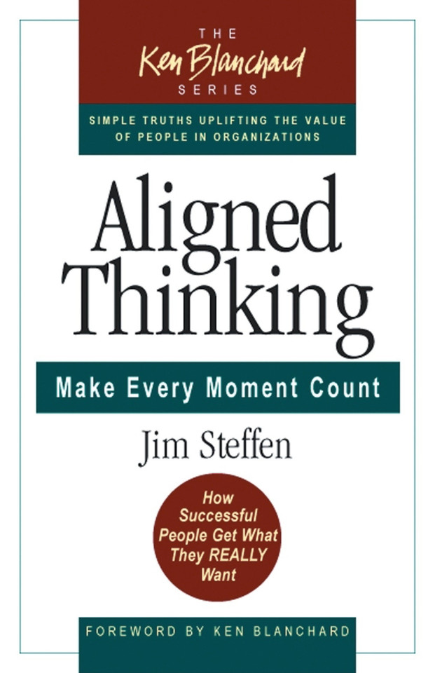 Aligned Thinking: Make Every Moment Count (The Ken Blanchard Series - Simple Truths Uplifting the Value of People in Organizations) book cover by James Steffen