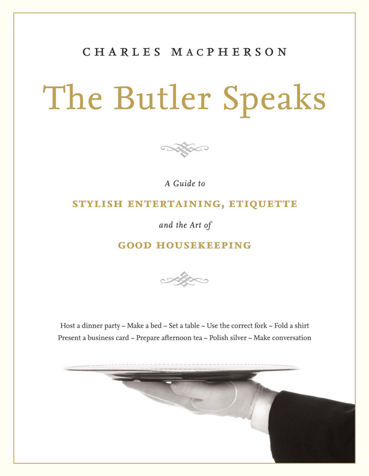 The Butler Speaks: A Return to Proper Etiquette, Stylish Entertaining, and the Art of Good Housekeeping book cover by Charles MacPherson