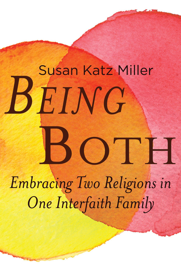 Being Both: Embracing Two Religions in One Interfaith Family book cover by Susan Katz Miller