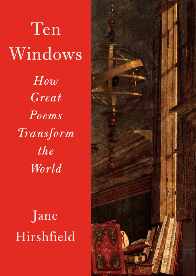 Ten Windows: How Great Poems Transform the World book cover by Jane Hirshfield