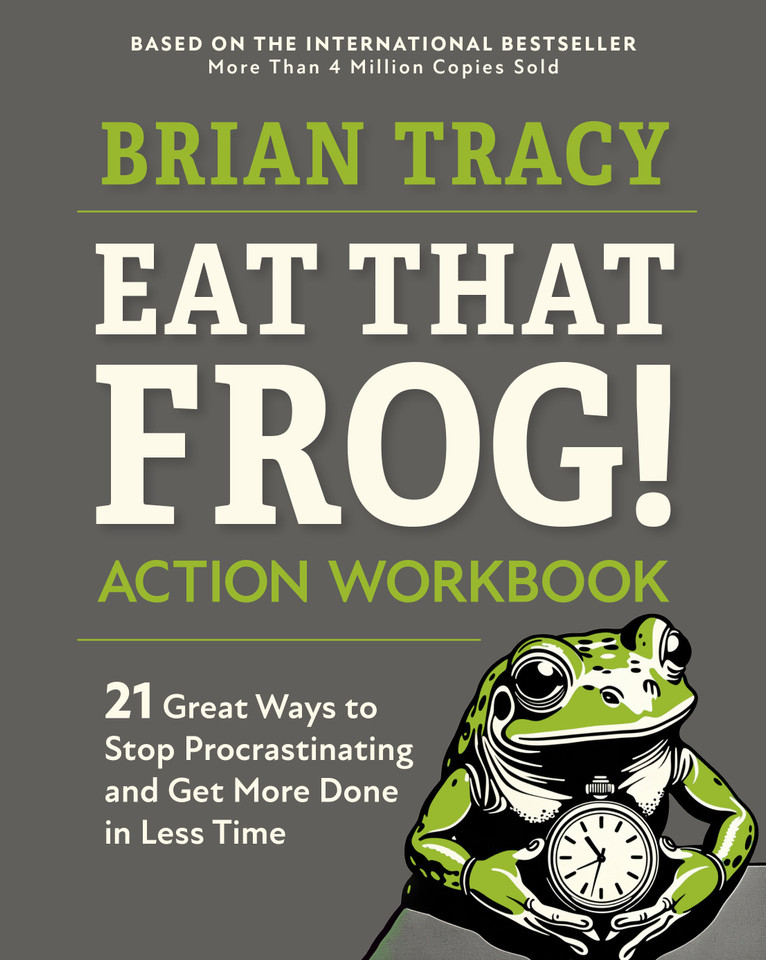 Eat That Frog! Action Workbook: 21 Great Ways to Stop Procrastinating and Get More Done in Less Time book cover by Brian Tracy