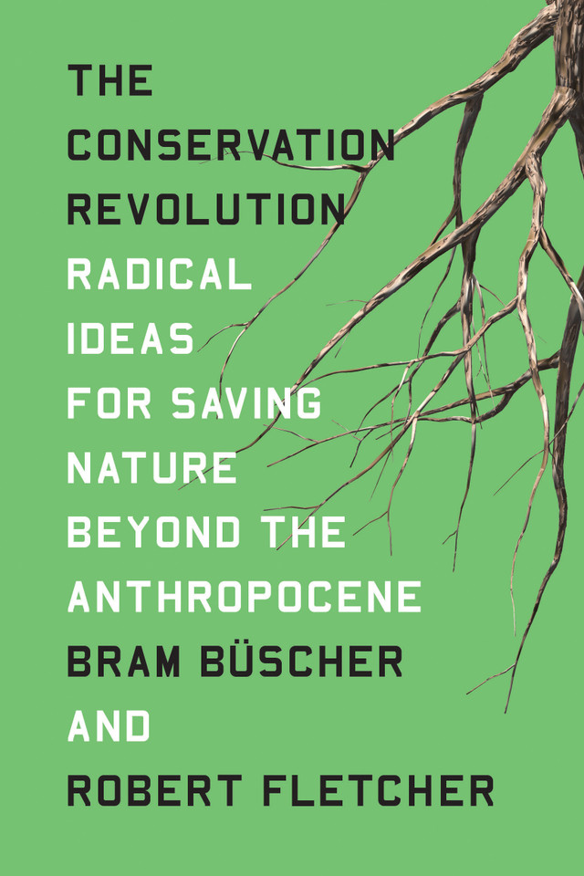 The Conservation Revolution: Radical Ideas for Saving Nature Beyond the Anthropocene book cover by Bram Buscher, Robert Fletcher